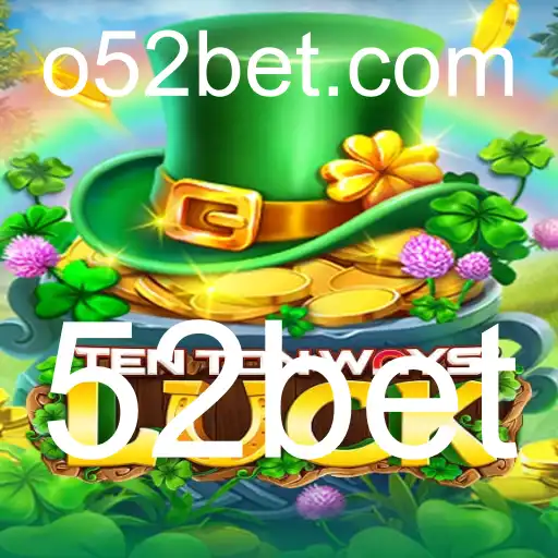 Descubra o Fascinante Jogo TenTonWaysLuck e Domine o 52bet